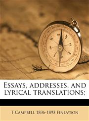 Essays, addresses, and lyrical translations;,1178351572,9781178351576