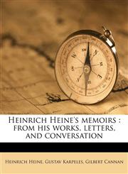 Heinrich Heine's memoirs from his works, letters, and conversation Volume 1,1176656767,9781176656765