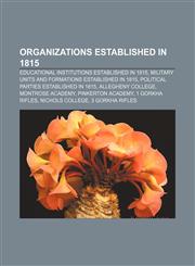Organizations established in 1815 Educational institutions established in 1815, Military units and formations established in 1815,1157899714,9781157899716