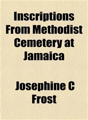 Inscriptions From Methodist Cemetery at Jamaica,1152975404,9781152975408