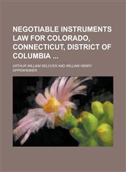Negotiable Instruments Law for Colorado, Connecticut, District of Columbia,1236838440,9781236838445