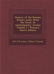 History of the Russian Empire Under Peter the Great. [A Contemporary Version Volume 2 - Primary Source Edition,1287859364,9781287859369