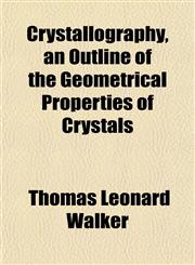 Crystallography, an Outline of the Geometrical Properties of Crystals,1152013351,9781152013353