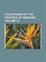 Cyclopaedia of the practice of medicine Volume 13,1236963547,9781236963543