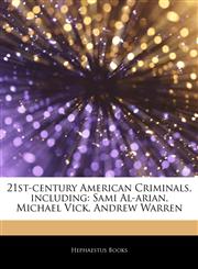 Articles On 21st-century American Criminals, including Sami Al-arian, Michael Vick, Andrew Warren,1244043516,9781244043510