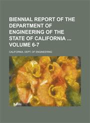 Biennial Report of the Department of Engineering of the State of California  Volume 6-7,1236751388,9781236751386