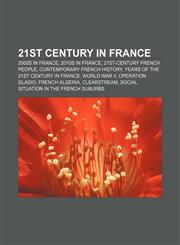 21st century in France 2000s in France, 2010s in France, 21st-century French people, Contemporary French history,1157754651,9781157754657