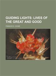Guiding lights;  lives of the great and good,1151085316,9781151085313