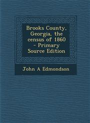 Brooks County, Georgia, the Census of 1860 - Primary Source Edition,129374753X,9781293747537