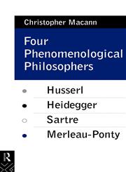 Four Phenomenological Philosophers Husserl, Heidegger, Sartre, Merleau-Ponty,0415073537,9780415073530