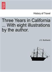 Three Years in California ... With eight illustrations by the author.,1241442339,9781241442330