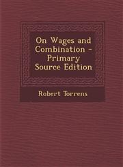 On Wages and Combination - Primary Source Edition,1289576130,9781289576134