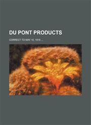 Du Pont Products; Correct to May 15, 1918,1236620968,9781236620965