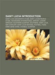 Saint Lucia Introduction Saint Lucia geography stubs, Saint Lucian people stubs, Hewanorra International Airport, Levern Spencer,1157643159,9781157643159