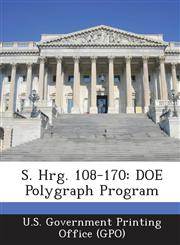 S. Hrg. 108-170 Doe Polygraph Program,1293269891,9781293269893