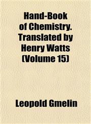 Hand-Book of Chemistry. Translated by Henry Watts (Volume 15),1152279726,9781152279728