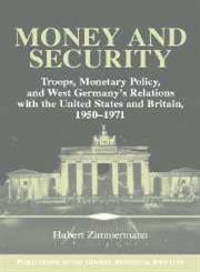 Money and Security Troops, Monetary Policy and West Germany's Relations with the United States and Britain, 1950-1971,052178204X,9780521782043