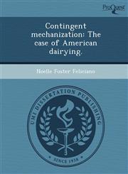 Contingent mechanization The case of American dairying.,124357853X,9781243578532