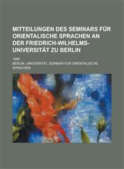 Mitteilungen des Seminars für Orientalische Sprachen an der Friedrich-Wilhelms-Universität zu Berlin; 1906,1234241528,9781234241520