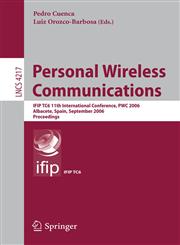 Personal Wireless Communications IFIP TC6 11th International Conference, PWC 2006, Albacete, Spain, September 20-22, 2006, Proceedings,3540451749,9783540451747