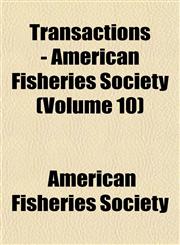 Transactions - American Fisheries Society (Volume 10),1153182823,9781153182829