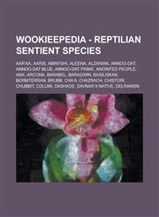 Wookieepedia - Reptilian sentient species Aar'aa, Aaris, Abinyshi, Aleena, Alzarian, Annoo-dat, Annoo-dat Blue, Annoo-dat Prime, Anointed People, Anx, Arcona, Barabel, Baragwin, Basiliskan, Bormterran, Brubb, Cha'a, Chazrach, Chistori, Chubbit, Columi,123481773X,9781234817732