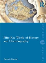 Fifty Key Works of History and Historiography,0415573327,9780415573320