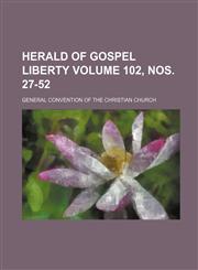 Herald of Gospel Liberty Volume 102, Nos. 27-52,1236055276,9781236055279