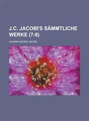 J.C. Jacobi's Sammtliche Werke (7-8),1234631458,9781234631451