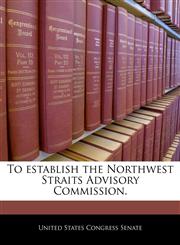 To establish the Northwest Straits Advisory Commission.,1240245815,9781240245819
