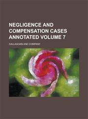 Negligence and compensation cases annotated Volume 7,123684372X,9781236843722
