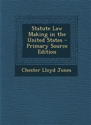 Statute Law Making in the United States - Primary Source Edition,1293304816,9781293304815