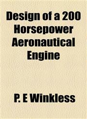 Design of a 200 Horsepower Aeronautical Engine,1154613577,9781154613575