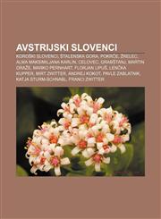 Avstrijski Slovenci Koroški Slovenci, Štalenska gora, Pokrče, Žrelec, Alma Maksimiljana Karlin, Celovec, Grabštanj, Martin Oraže,1233389548,9781233389544