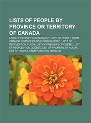 Lists of people by province or territory of Canada Lists of people from Nunavut, Lists of people from Ontario, Lists of people from Quebec,1156052440,9781156052440