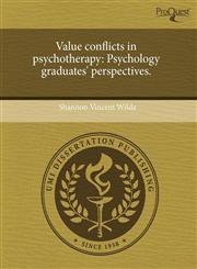 Value conflicts in psychotherapy Psychology graduates' perspectives.,1243586095,9781243586094