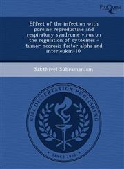 Effect of the infection with porcine reproductive and respiratory syndrome virus on the regulation of cytokines - tumor necrosis factor-alpha and interleukin-10.,1249051010,9781249051015