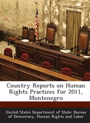 Country Reports on Human Rights Practices for 2011, Montenegro,1288603800,9781288603800