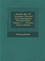 Notable Men of Tennessee Personal and Genealogical, with Portratis, Volume 2... - Primary Source Edition,1295491095,9781295491094