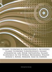 Articles On Islamic Economical Jurisprudence, including Islamic Economic Jurisprudence, Islamic Commercial Law, Nisab, Iqtisaduna, Islamic Economics In The World, Musharika, Waleed Ahmad J. Addas, Makasib, Saad Al-harran,1242749594,9781242749599