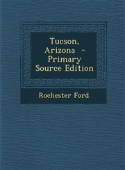 Tucson, Arizona  - Primary Source Edition,1295639300,9781295639304