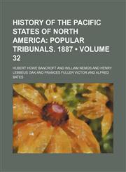 History of the Pacific States of North America (Volume 32); Popular Tribunals. 1887,1154229815,9781154229813