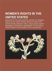 Women's rights in the United States Abortion in the United States, History of women's rights in the United States,1233290150,9781233290154