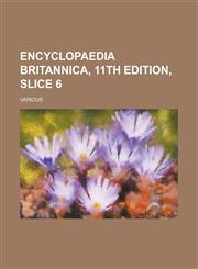 Encyclopaedia Britannica, 11th Edition, Slice 6 Volume 3,123672089X,9781236720894