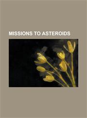 Missions to Asteroids Dawn (Spacecraft), Hayabusa, Hayabusa 2, Hayabusa Mk2, List of Asteroids Visited by Spacecraft, Marcopolo-R, Marco Pol,123075539X,9781230755397