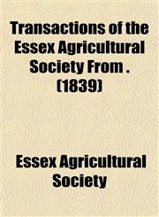 Transactions of the Essex Agricultural Society From . (1839),115318723X,9781153187237