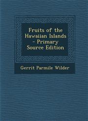 Fruits of the Hawaiian Islands - Primary Source Edition,1294640372,9781294640370