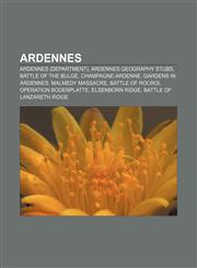 Ardennes Ardennes (department), Ardennes geography stubs, Battle of the Bulge, Champagne-Ardenne, Gardens in Ardennes, Malmedy massacre,1157466796,9781157466796