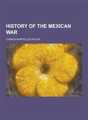 History of the Mexican War,1230203494,9781230203492