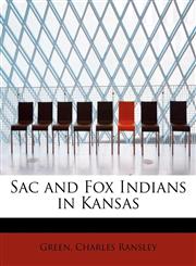 Sac and Fox Indians in Kansas,124165574X,9781241655747